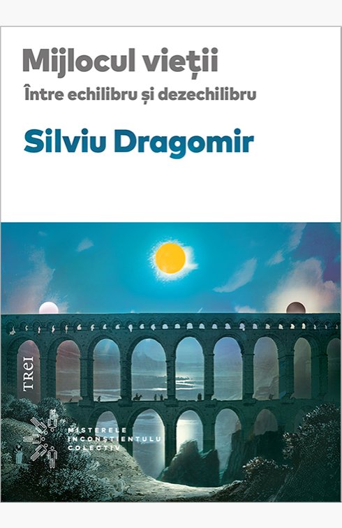 Mijlocul vieții. Între echilibru și dezechilibru - Silviu Dragomir