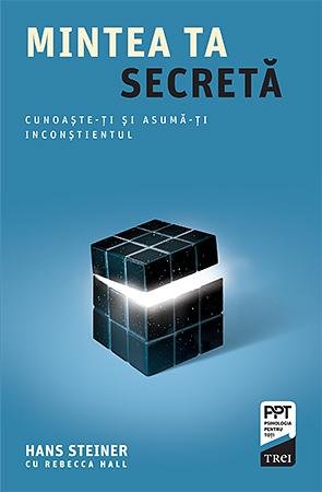 Mintea ta secretă. Cunoaște-ți și asumă-ți inconștientul - Hans Steiner, Rebecca Hall