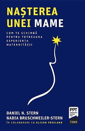 Nașterea unei mame - Daniel N. Stern, Nadia Bruschweiller-Stern
