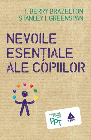 Nevoile esenţiale ale copiilor - T. Berry Brazelton, Stanley I. Greenspan