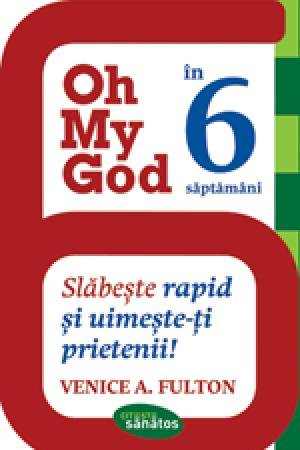 Oh My God. În 6 săptămâni - Venice A.  Fulton