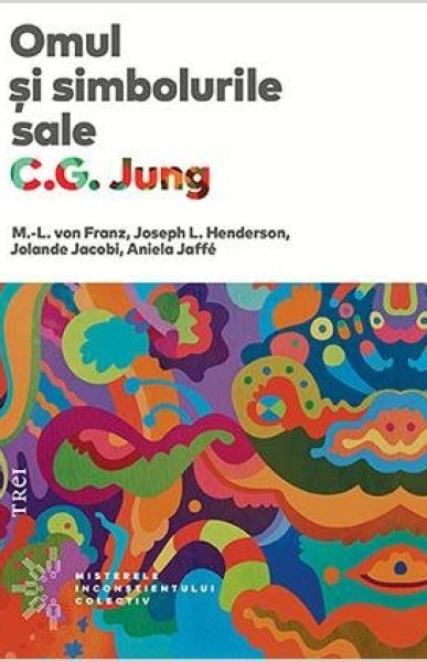 Omul și simbolurile sale - C.G. Jung, Jolande Jacobi, M.-L. von Franz, Joseph L. Henderson, Aniela Jaffé