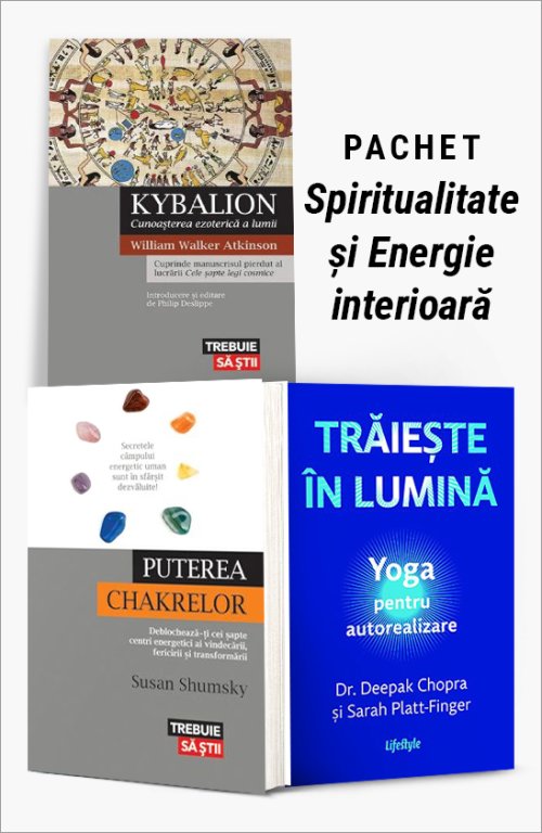 Pachet Spiritualitate și Energie interioară - William Walker Atkinson, Susan Shumsky, Dr. Deepak Chopra, Sarah PlattFinger