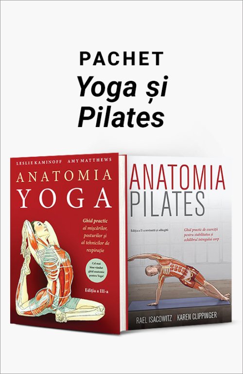 Pachet Yoga și Pilates - Leslie Kaminoff, Rael Isacowitz, Karen Clippinger