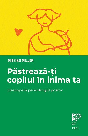 Păstrează-ți copilul în inima ta - Mitsiko  Miller