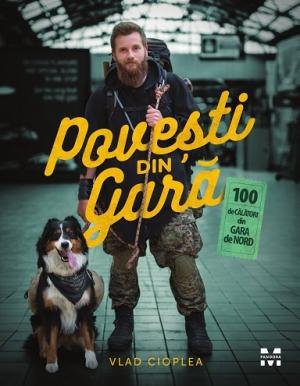 Povești din gară. 100 de călători din Gara de Nord - Vlad Cioplea