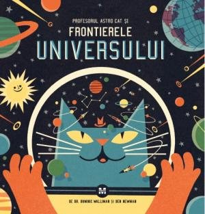 Profesorul Astro Cat și Frontierele Universului - Dominic Walliman, Ben Newman