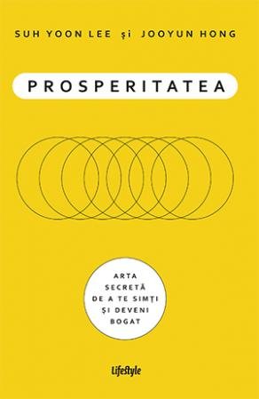 Prosperitatea. Cum să te îmbogățești și să te simți bogat - Suh Yoon Lee, Jooyun Hong