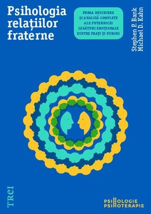 Psihologia relațiilor fraterne - Stephen P. Bank, Michael D. Kahn