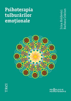 Psihoterapia tulburărilor emoţionale - Irina Holdevici, Barbara Crăciun