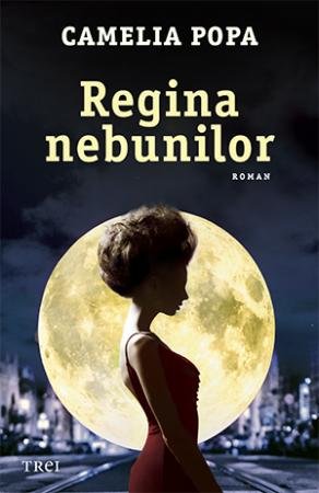 Regina nebunilor - Camelia Popa