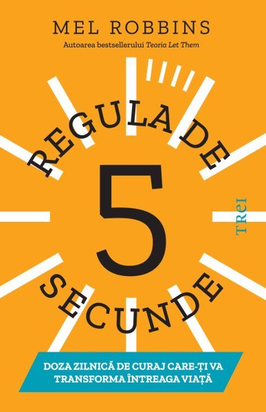 Regula de 5 secunde - Mel Robbins