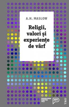 Religii, valori și experiențe de vârf  - Abraham H. Maslow