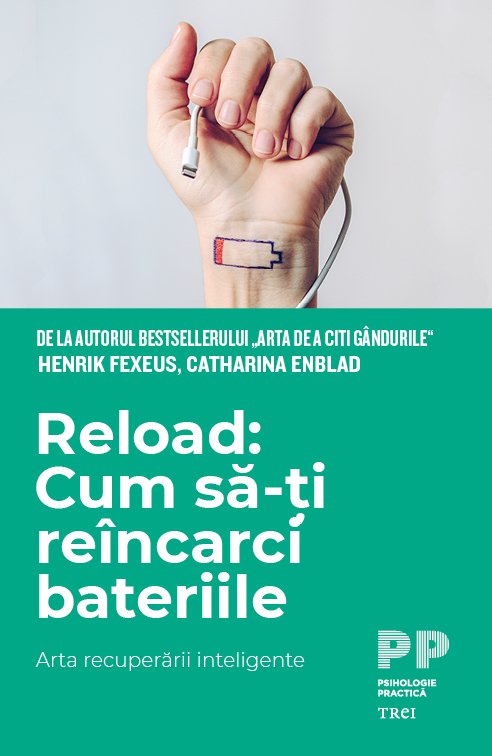 Reload: Cum să-ți reîncarci bateriile. Arta recuperării inteligente - Henrik Fexeus, Catharina  Enblad