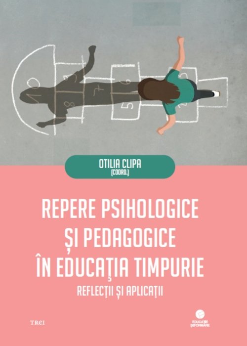 Repere psihologice și pedagogice în educația timpurie - Otilia Clipa (coord.)