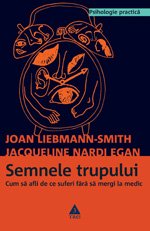 Semnele trupului. Cum să afli de ce suferi fără să mergi la medic - Joan Liebmann-Smith, Jacqueline Nardi Egan
