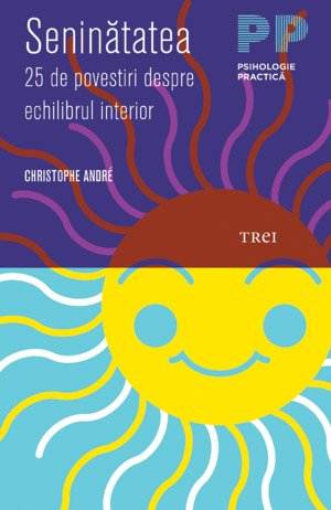 Seninătatea. 25 de povestiri despre echilibrul interior - Christophe Andre