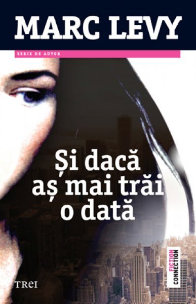Şi dacă aş mai trăi o dată - Marc Lévy