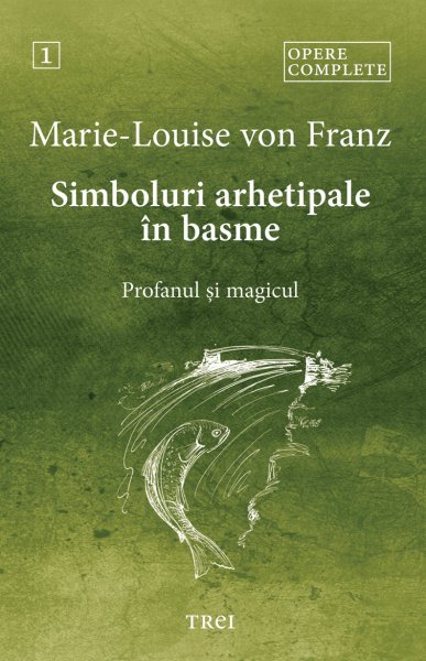 Simboluri arhetipale în basme - Marie-Louise von Franz