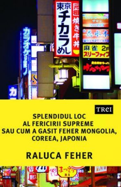 Splendidul loc al fericirii supreme sau cum a găsit Feher Mongolia, Coreea și Japonia - Raluca Feher