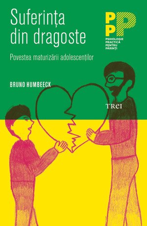 Suferinţa din dragoste. Povestea maturizării adolescenţilor - Bruno Humbeeck