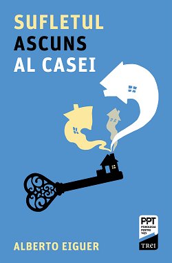 Sufletul ascuns al casei - Alberto Eiguer