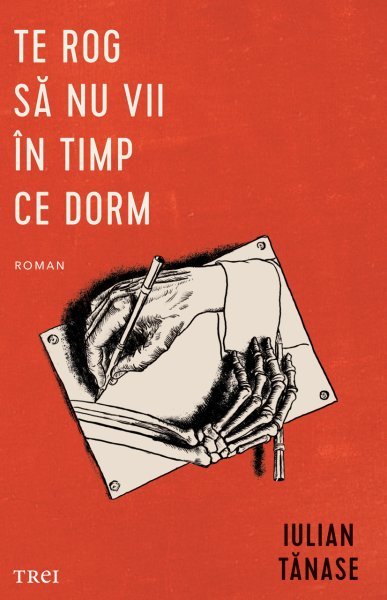 Te rog să nu vii în timp ce dorm - Iulian Tănase