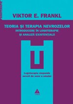 Teoria şi terapia nevrozelor Introducere în logoterapie şi analiza existenţială - Viktor Frankl