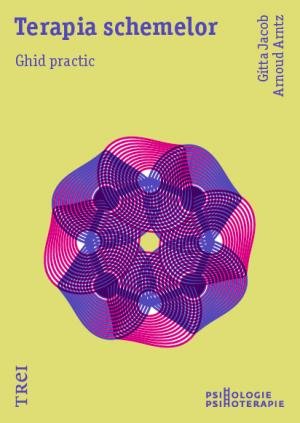 Terapia schemelor. Ghid practic  - Gitta Jacob, Arnoud  Arntz