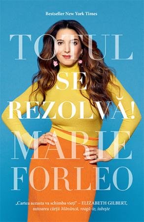 Totul se rezolvă! - Marie Forleo