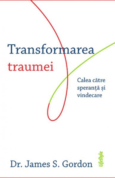 Transformarea traumei - James S. Gordon