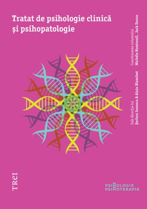 Tratat de psihologie clinică şi psihopatologie - Serban Ionescu, Alain Blanchet, Michéle Montreuil, Jack Doron
