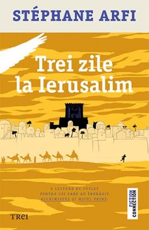 Trei zile la Ierusalim - Stéphane Arfi
