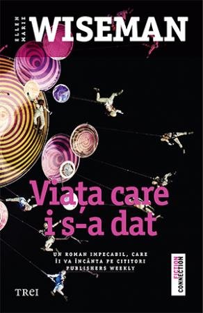 Viața care i s-a dat - Ellen Marie Wiseman