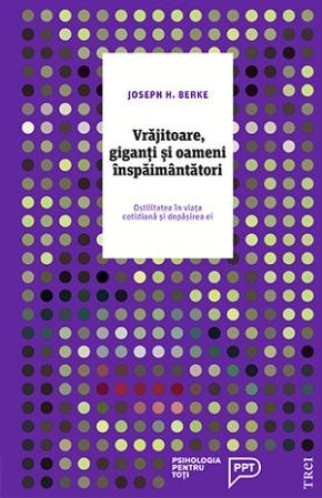 Vrăjitoare, giganți și oameni înspăimântători. Ostilitatea în viața cotidiană și depășirea ei - Joseph H. Berke