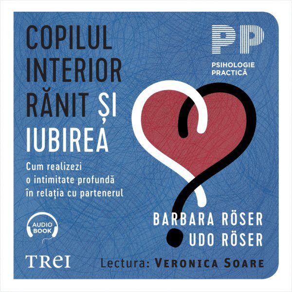 Copilul interior rănit și iubirea - Barbara Röser, Udo Röser