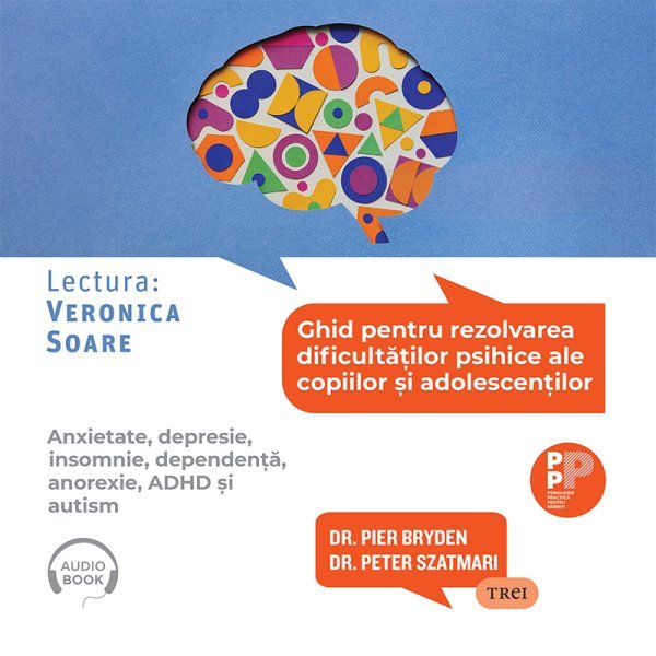 Ghid pentru rezolvarea dificultăților psihice ale copiilor și adolescenților - Dr. Pier Bryden, Dr. Peter Szatmari