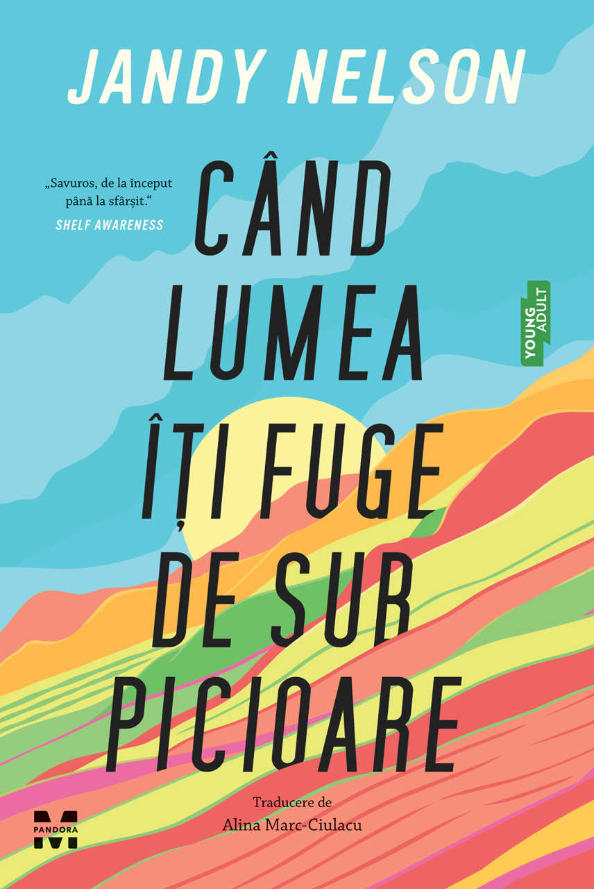 Cover of Cand lumea iti fuge de sub picioare by Jandy Nelson