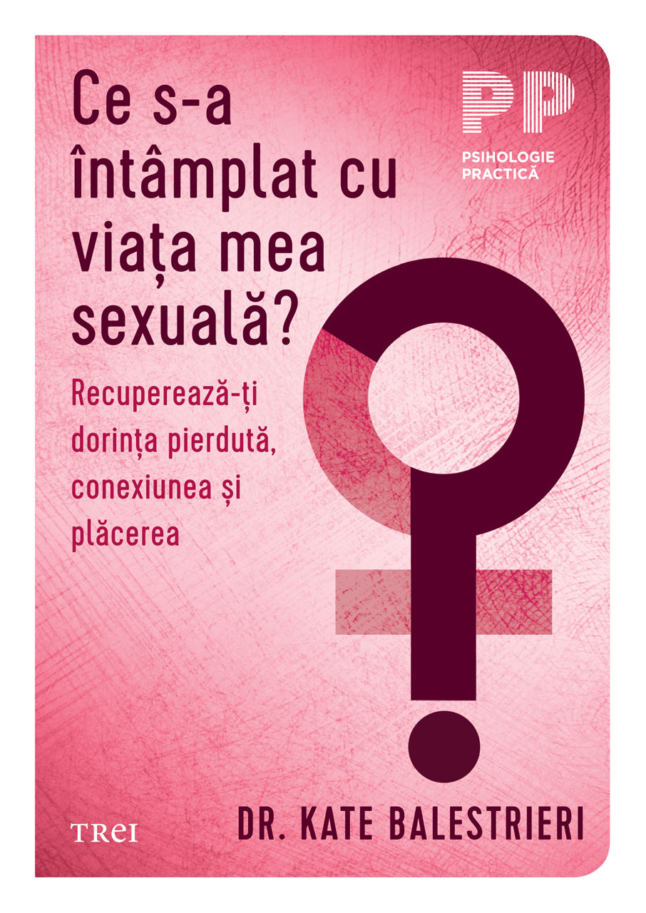Cover of Ce s-a intamplat cu viata mea sexuala by Kate Balestrieri