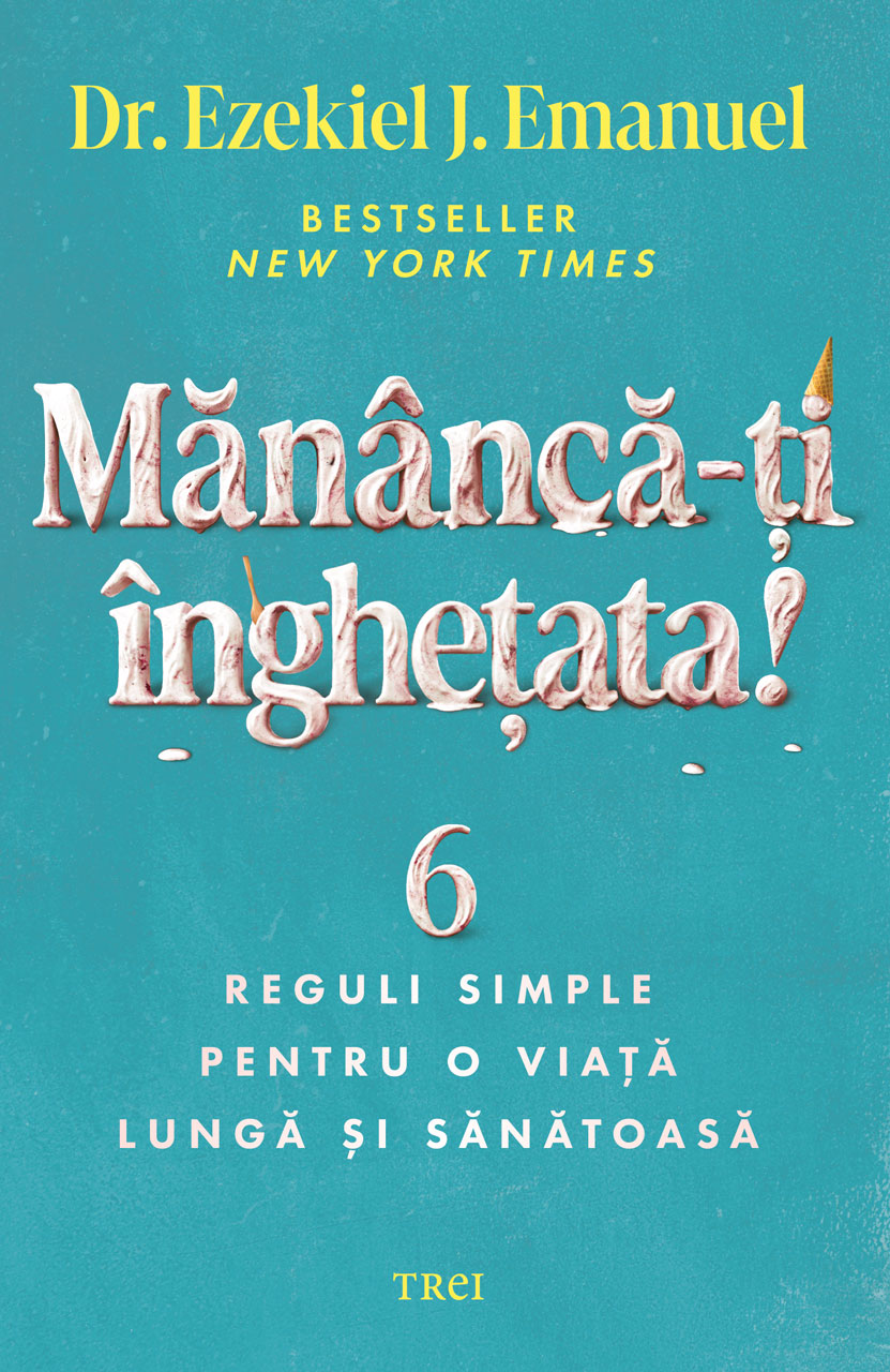Cover of Mananca-ti inghetata by Ezekiel J Emanuel