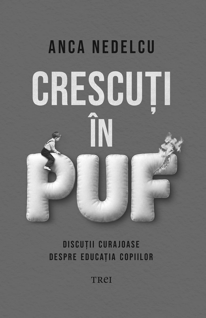 A book cover with the title "Crescuți în Puf" by Anca Nedelcu featuring a person sitting on the letter P and smoke rising from the letter F, with a subtitle about courageous discussions on children's education.  Description generated by AI