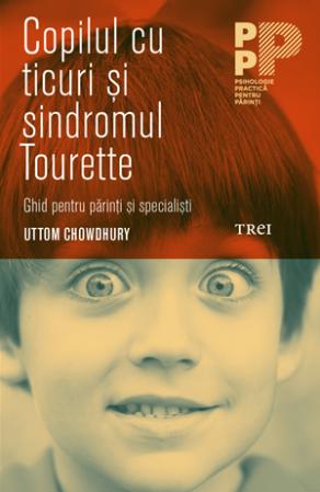 Copilul cu ticuri și sindromul Tourette. Ghid pentru părinți și specialiști