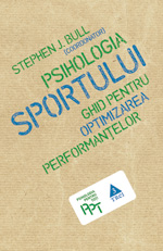 Psihologia sportului. Ghid pentru optimizarea performanţelor