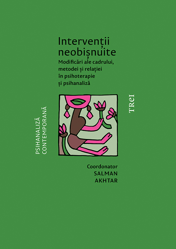 Intervenții neobișnuite. Modificări ale cadrului, metodei și relației în psihoterapie și psihanaliză