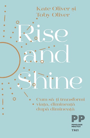Rise and Shine. Cum să-ți transformi viața, dimineață după dimineață