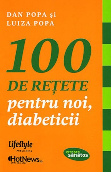 100 de reţete pentru noi, diabeticii - Dan Popa, Luiza Popa
