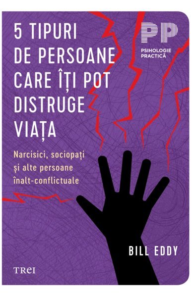 5 tipuri de persoane care îți pot distruge viața - Bill Eddy