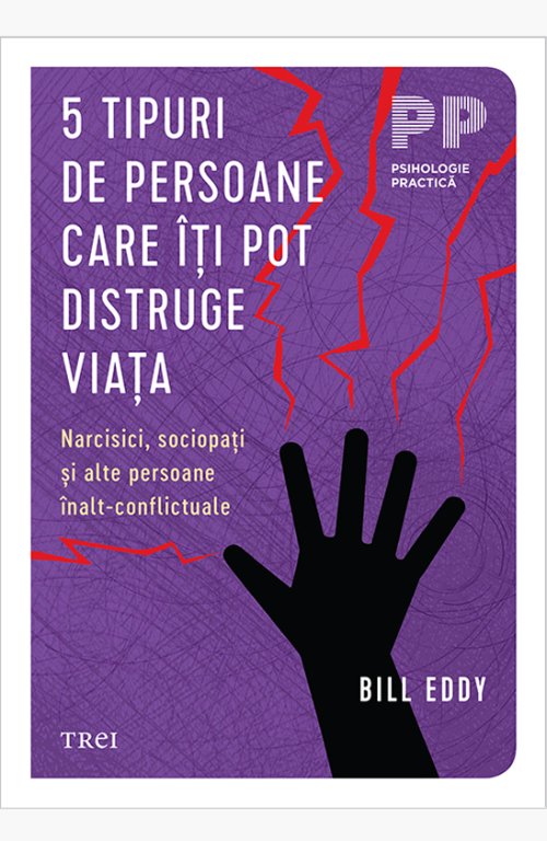 5 tipuri de persoane care îți pot distruge viața - Bill Eddy