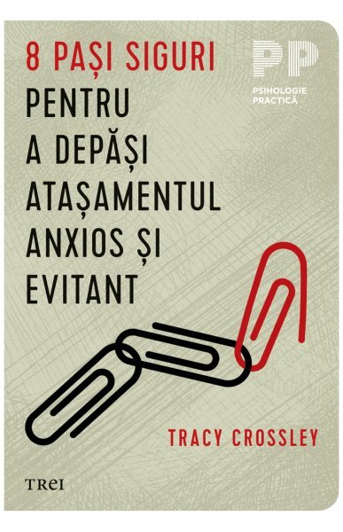 8 pași siguri pentru a depăși atașamentul anxios și evitant - Tracy Crossley