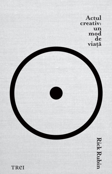 Actul creativ: un mod de viață - Rick Rubin